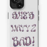 She's wayy 2 bad White Case